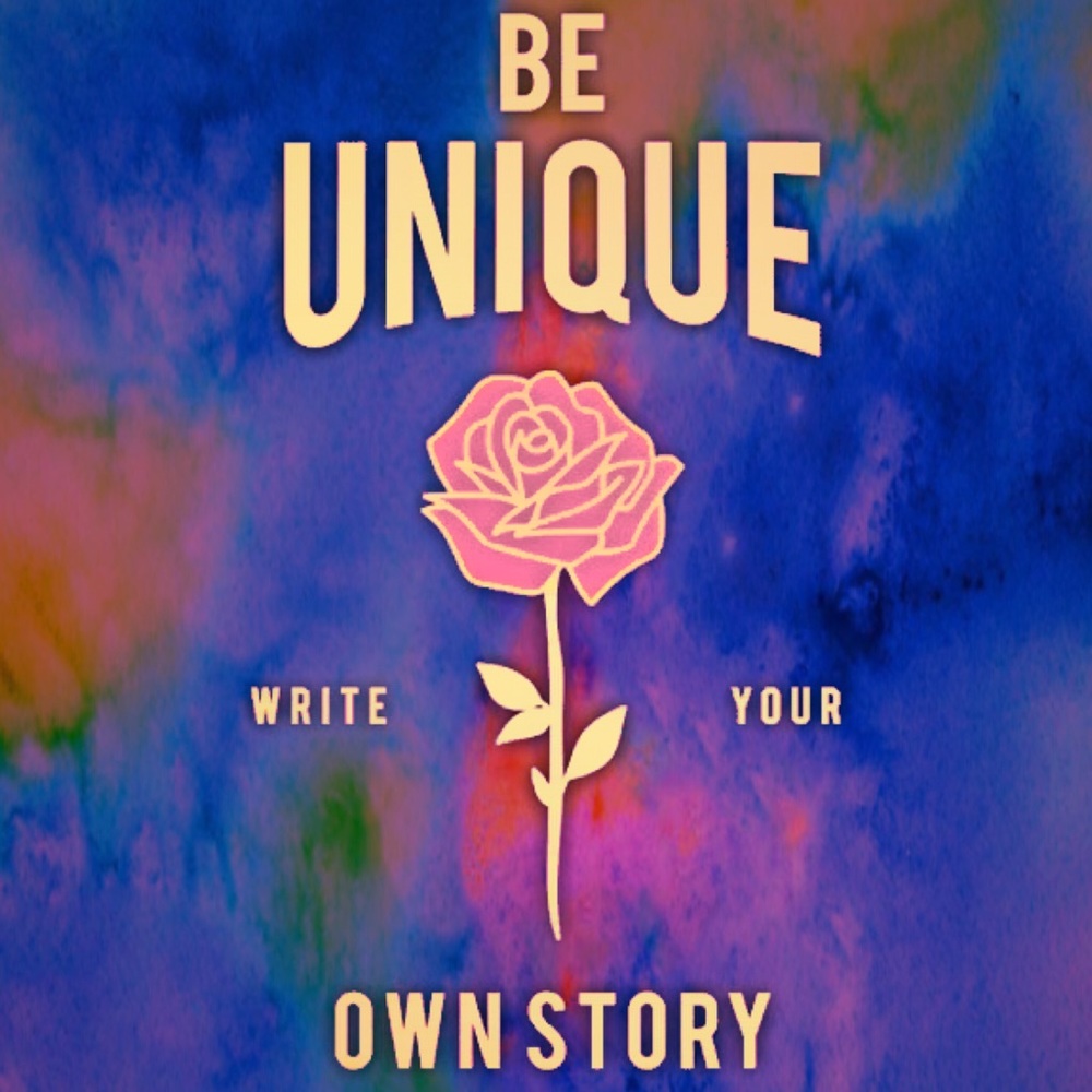 BE UNIQUE!  WRITE YOUR OWN STORY